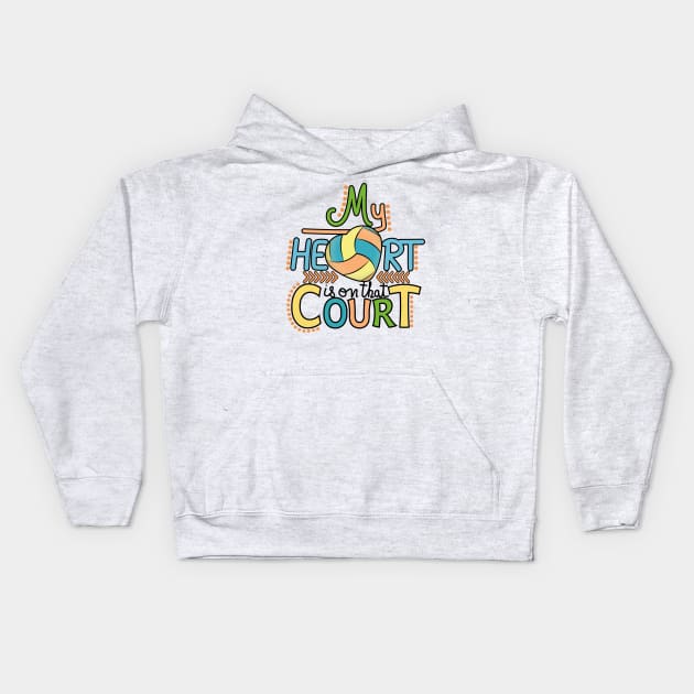 Volleyball - My Heart Is On That Court Kids Hoodie by Designoholic